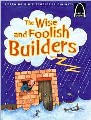 Wise And Foolish Builders, The - Arch Book