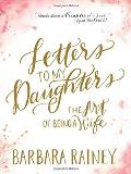 Letters To My Daughters: The Art Of Being A Wife