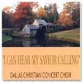 Dallas Christian - I Can Hear My Savior Calling - CD
