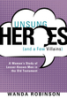 Unsung Heroes And A Few Villians: A Woman's Study Of Lesser-Known Men In The Old Testament