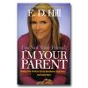 I'm Not Your Friend, I'm Your Parent: Helping Your Children Set the Boundaries..