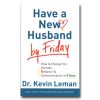 Have a New Husband by Friday: How to Change His Attitude, Behavior and Communic