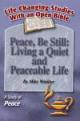 Peace, Be Still: Living A Quiet And Peaceable Life - Life Changing Topical Studies