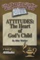 Attitudes: The Heart Of God's Child