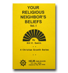 Your Religious Neighbor's Beliefs - Vol. 1