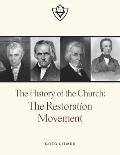 History Of The Church, The: The Restoration Movement