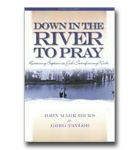 Down In The River To Pray: Revisioning Baptism As God's Transforming Work