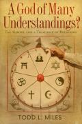 God Of Many Understandings, A?: The Gospel And Theology Of Religions