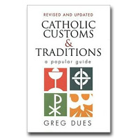 Catholic Customs & Traditions: A Popular Guide (Revised, Expanded) (More Resou
