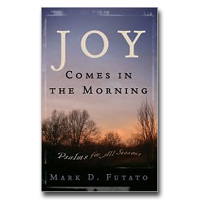 Joy Comes In The Morning: Psalms For All Seasons