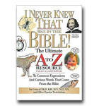 I Never Knew That Was In The Bible: The Ultimate A To Z(r) Resource Series