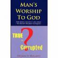 Man's Worship To God: True Or Corrupted