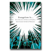 Evangelism Is . . . How To Share Jesus With Passion And Confidence