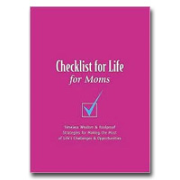 Checklist For Life For Moms: Timeless Wisdom & Foolproof Strategies For Making