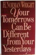 Your Tomorrows Can Be Different From Your Yesterdays