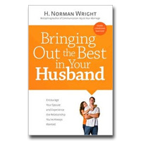 Bringing Out The Best In Your Husband: Encourage Your Spouse And Experience The