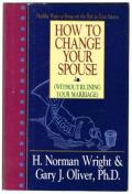 How To Change Your Spouse Without Ruining Your Marraige