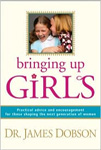 Bringing Up Girls: Practical Advice And Encouragement For Those Shaping The Nexn