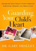 Guarding Your Child's Heart: Establish Your Child's Faith Through Scripture Memn