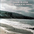 David Slater - Since Jesus Is My Friend - CD