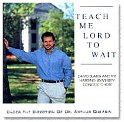 Harding University Choir - Teach Me Lord To Wait - w/ David Slater - CD