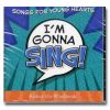 I'm Gonna Sing - Songs For Young Hearts - Kids Of The Woodlands - CD