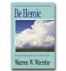 Be Heroic: Demonstrating Bravery By Your Walk: Old Testament Commentary: Minor Prophets