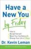 Have A New You By Friday: How To Accept Yourself, Boost Your Confidence And Change Your Life in 5 Days
