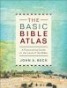 Basic Bible Atlas, The: A Fascinating Guide To The Land Of The Bible