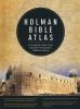 Holman Bible Atlas: A Complete Guide To The Expansive Geography Of Biblical History