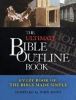 The Ultimate Bible Outline Book: Every Book of the Bible Made Simple