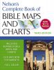 Nelson's Complete Book Of Bible Maps And Charts (3rd Edition)