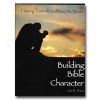 Building Bible Character - Helping Teens Rise Above The World