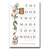 Book That Made Your World, The: How the Bible Created The Soul Of Western Civilization