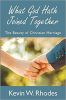 What God Hath Joined Together: The Beauty Of Christian Marriage