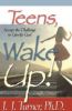 Teens, Wake Up!: Accept The Challenge To Glorify God