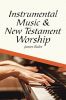 Instrumental Music And New Testament Worship