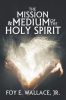 Mission And Medium Of The Holy Spirit